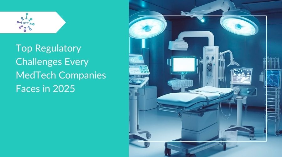 Top Regulatory Challenges MedTech Companies Faces